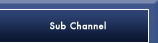 Sub Channnel